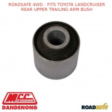 ROADSAFE 4WD - FITS TOYOTA LANDCRUISER REAR UPPER TRAILING ARM BUSH